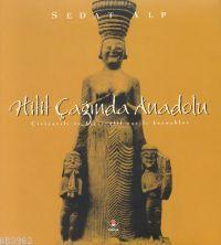 Hitit Çağında Anadolu; Çiviyazılı ve Hiyeroglif Yazılı Kaynaklar