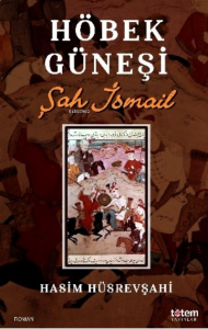 Höbek Güneşi;Şah İsmail