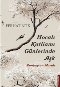 Hocalı Katliamı Günlerinde Aşk;Azerbaycan Maralı