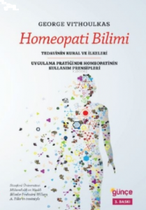 Homeopati Bilimi; Tedavinin Kural ve İlkeleri - Ugulama Pratiğinde Homeopatinin Kullanım Prensipleri