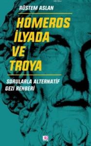 Homeros İlyada Ve Troya