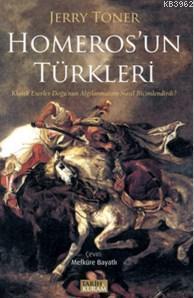 Homeros'un Türkleri; Klasik Eserler Doğu'nun Algılanmasını Nasıl Biçimlendirdi?