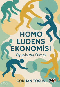 Homo Ludens Ekonomisi;Oyunla Var Olmak