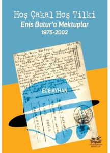 Hoş Çakal Hoş Tilki Enis Batur'a Mektuplar 1975 2002