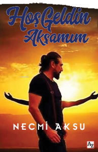 Hoş Geldin Akşamım