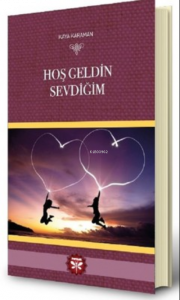 Hoş Geldin Sevdiğim