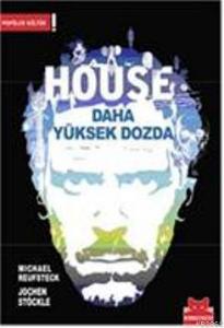 House Daha Yüksek Dozda