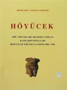 Höyücek - 1989-1992 Yılları Arasında Yapılan Kazıların Sonuçları / Results Of The Excavations 1982 -1992