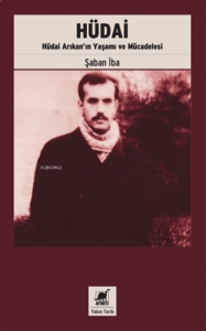 Hüdai;Hüdai Arıkan’ın Yaşamı ve Mücadelesi