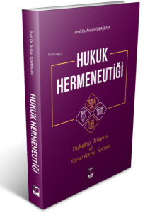 Hukuk Hermeneutiği ;Hukukta Anlama ve Yorumlama Sanatı
