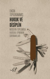Hukuk ve Disiplinrı;Modern Toplumda Hukuka Uymanın Dayanakları