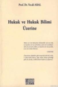 Hukuk ve Hukuk Bilimi Üzerine