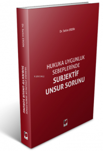 Hukuka Uygunluk Sebeplerinde Subjektif Unsur Sorunu