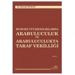 Hukuki Uyuşmazlıklarda Arabuluculuk ve Arabuluculukta Taraf Vekilliği