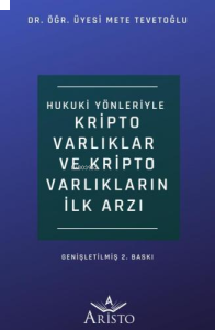 Hukuki Yönleriyle Kripto Varlıklar ve Kripto Varlıkların İlk Arzı