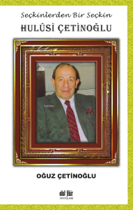 Hulis Çetinoğlu;Seçkinlerden Bir Seçkin