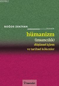 Hümanizm (İnsancılık); Düşünsel İçlem ve Tarihsel Kökenler