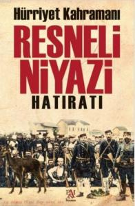 Hürriyet Kahramanı Resneli Niyazi Hatıratı