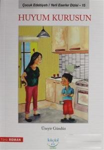Huyum Kurusun - Çocuk Edebiyatı / Yerli Eserler Dizi 15