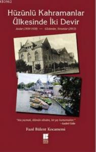 Hüzünlü Kahramanlar Ülkesinde İki Devir; Anılar 1934-1939 - Gözlemler 2012