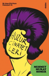 Huzur Cinayetleri: Bir Hop-Çiki-Yaya Polisiyesi 5