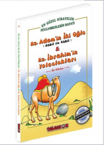 Hz. Adem'in İki Oğlu & Hz İbrahim'in Yolculukları