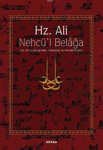 Hz. Ali / Nehcü'l Belağa; Hz. Ali'nin Konuşmaları, Mektupları ve Hikmetli Sözleri