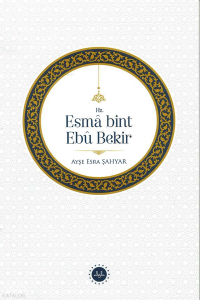 Hz. Esma Bint Ebu Bekir