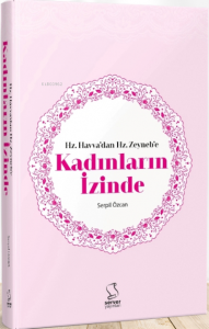 Hz. Havvadan Hz. Zeynebe Kadınların İzinde