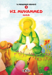 Hz. Muhammed (S.A.A.); 14 Masumun Hayatı(1)