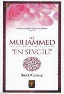 Hz. Muhammed (s.a.v.) "En Sevgili"