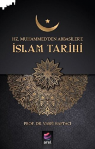 Hz Muhammed'den Abbasiler'e İslam Tarihi