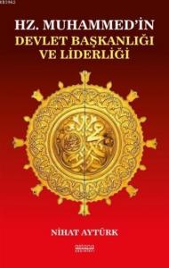 Hz. Muhammed'in Devlet Başkanlığı ve Liderliği