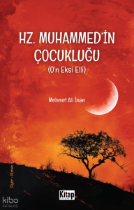 Hz. Muhammed'in (S.a.v.) Çocukluğu (O'n Eksi Elli)