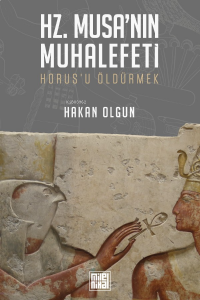 Hz. Musa’nın Muhalefeti Horus’u Öldürmek;Horus’u Öldürmek