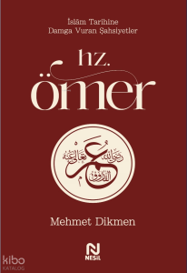 Hz. Ömer;İslâm Tarihine Damga Vuran Şahsiyetler