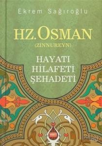 Hz. Osman Zinnureyn; Hayatı Hilafeti Şehadeti