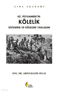 Hz. Peygamber’in Kölelik Sistemine ve Kölelere Yaklaşımı