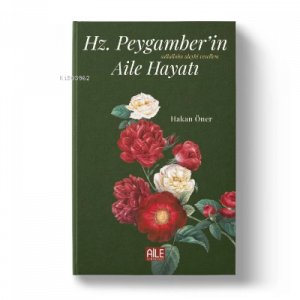 Hz. Peygamber'in (s.a.v) Aile Hayatı