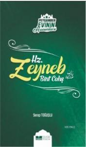 Hz. Zeyneb Bint Cahş; Peygamber Evinin Hanımları - 7