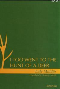I Too Went To The Hunt Of A Deer