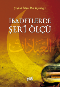 İbadetlerde Şer-i Ölçü