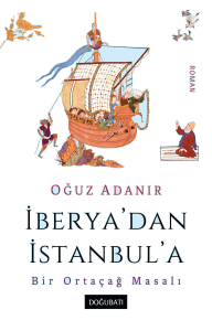 İberya'dan İstanbul'a ;Bir Ortaçağ Masalı