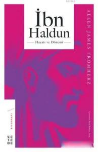 İbn Haldun Hayatı ve Dönemi