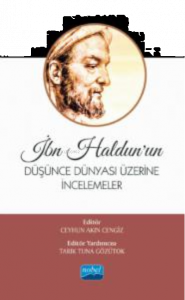 İbn Haldun’un;Düşünce Dünyası Üzerine İncelemeler