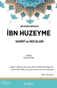 İbn Huzeyme Sahihi Ve Hocaları;İbn Huzeyme Sahihi Ve Hocaları Bir Hadis Müdafisi