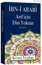İbn-i Arabi Arif İçin Din Yoktur (Yeni Edisyon)