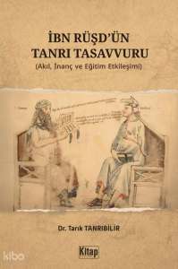 İbn Rüşd'ün Tanrı Tasavvuru;Akıl İnanç ve Eğitim Etkileşimi