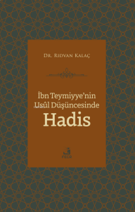 İbn Teymiyye’nin Usûl Düşüncesinde Hadis