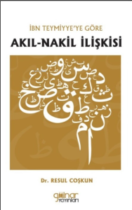 İbn Teymiyye’ye Göre Akıl-Nakil İlişkisi